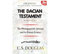 The Dacian Testament (Book of Origins): The Phronopsychic Universe and Its Eternal Science