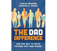 The Dad Difference: How and Why to Invite Fathers into Your School