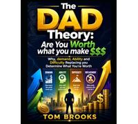 The DAD Theory: Are You Worth what you make $$$: Why, Demand, Ability and Difficulty Replacing you Determine What You're Worth .