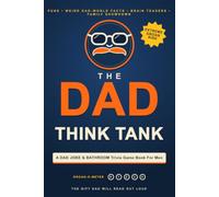 The Dad Think Tank: A Dad Joke & Bathroom Trivia Game Book for Men: Puns, Weird Dad-World Facts, Brain Teasers & Family Showdowns