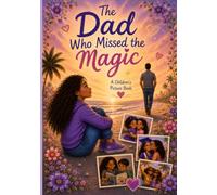 The Dad Who Missed the Magic