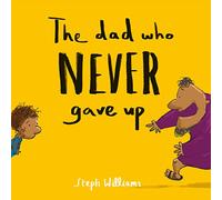 The Dad Who Never Gave Up