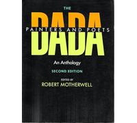 The Dada Painters and Poets: An Anthology: An Anthology, Second Edition