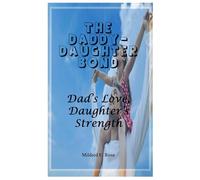 The Daddy-Daughter Bond: Dad’s Love, Daughter’s Strength