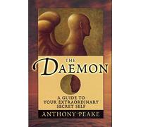 The Daemon: A Guide to Your Extraordinary Secret Self