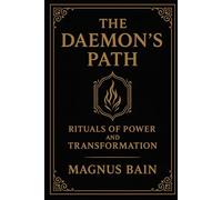 The Daemon's Path: Rituals of Power and Transformation