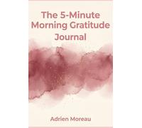 The Daily 5-Minute Gratitude Journal: A Simple Morning Reflection Diary to Cultivate Mindfulness, Reduce Stress, and Practice Positivity | Daily Self-Care Gift for Men and Women
