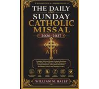THE DAILY AND SUNDAY CATHOLIC MISSAL 2026-2027: Complete Daily and Sunday Scripture Readings, Mass Order, Sacred Prayers, Psalm Responses, Liturgical ... for Sunday Cycle A and Weekday Cycle II
