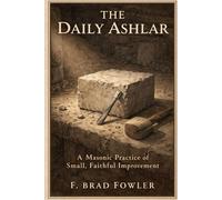 The Daily Ashlar: A Masonic Practice of Small, Faithful Improvement