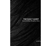 The Daily Audit: Men's Accountability Journal: Daily Tracker for Discipline, Focus, and Self-Mastery