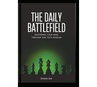 The Daily Battlefield: Mastering Your Mind Through Sun Tzu's Wisdom