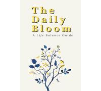 The Daily Bloom: A Life Balance Guide