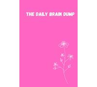 The Daily Brain Dump (6*9 Inch Print) (192 Pages): A Simple Journal for Clearing Your Mind, Capturing Ideas, and Organizing Thoughts - Perfect Notebook for Daily Notes and Productivity