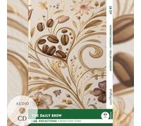 The Daily Brew - Reflections: 10 Everyday Short Stories vol. 006 - A2-B1 (+ Audio-CD): Englisch lernen mit Herz - berührende Geschichten und praktische Wortschatzhilfen