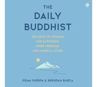 The Daily Buddhist: 366 Days of Wisdom for Happiness, Inner Freedom and Mindful Living