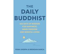The Daily Buddhist: 366 Days of Wisdom for Happiness, Inner Freedom and Mindful Living