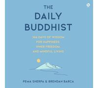 The Daily Buddhist: 366 Days of Wisdom for Happiness, Inner Freedom and Mindful Living