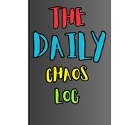 The Daily Chaos Log: A Daily Journal for Wild Thoughts and Wacky Days