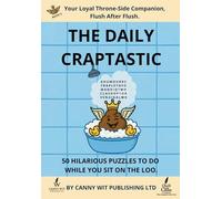 The Daily Craptastic Book. 3: Your Loyal Throne-Side Companion, Flush After Flush.