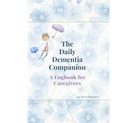 The Daily Dementia Companion: A Logbook for Caregivers