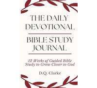 The Daily Devotional Bible Study Journal: 12 Weeks of Guided Bible Study to Grow Closer to God