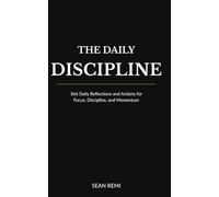 The Daily Discipline: 366 Daily Reflections and Actions for Focus, Discipline, and Momentum