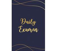 The Daily Examen Guided Journal: A Five-Step Practice for Reflection, Gratitude, and Intentional Living