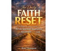 The Daily Faith Reset: Break spiritual stagnation and reconnect with God