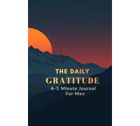 The Daily Gratitude: A 5-Minute Journal for Men