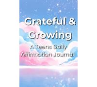 The Daily Gratitude & Affirmation Journal for Teens: A Guided Workbook for Stress Relief, Positive Thinking, and Self-Esteem Building Keep tgis safe