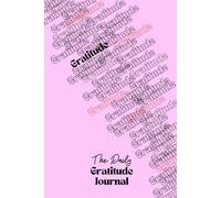 The Daily Gratitude Journal: A Guide for Mindfulness, Positive Focus & Daily Reflection for 12 Weeks