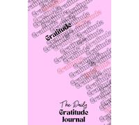 The Daily Gratitude Journal: A Guide for Mindfulness, Positive Focus & Daily Reflection for 12 Weeks