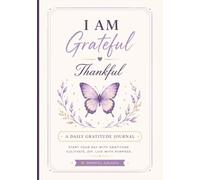 The Daily Gratitude Journal: A Guided Journal to Cultivate Gratitude, Positive Thinking & Mindfulness: A Simple Daily Practice for Reflection, Self-Appreciation, Affirmations & Journaling