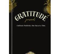 The Daily Gratitude Journal: A Guided Notebook to Cultivate Positivity & Mindfulness