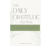 The Daily Gratitude Journal: A Prompted Guide for Mindfulness and Personal Growth