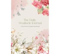 The Daily Gratitude Journal: A Six Month Guided Workbook