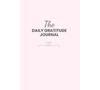 The Daily Gratitude Journal: For Quick Morning and Evening Reflection and Positive Affirmations in 5 Minutes