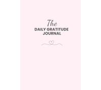 The Daily Gratitude Journal: For Quick Morning and Evening Reflection and Positive Affirmations in 5 Minutes
