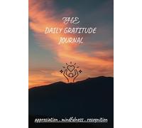 The Daily Gratitude Journal - Transform Your Mindset with 5-Minute Reflections for Happiness, Positivity, and Inner Peace