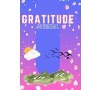 The Daily Gratitude Journal: Unlock Joy and Cultivate a Grateful Heart in Just Minutes a Day