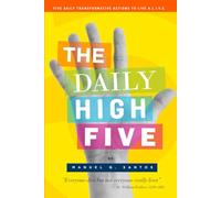The Daily High Five: Five Daily Actions to Live Alive and Live Life with Meaning and Purpose