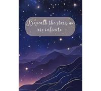 The Daily Journal: Beneath The Stars We Are Infinite