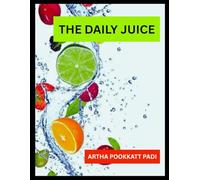 THE DAILY JUICE: Quick Fruit Juices to Revitalize Your Body