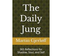 The Daily Jung: 365 Reflections for Shadow, Soul, and Self