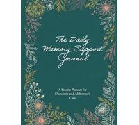 The Daily Memory Support Journal: A simple planner for Dementia and Alzheimer's care