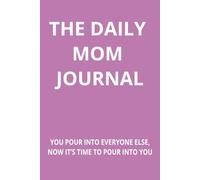 The Daily Mom Journal: 12 week daily and weekly prompts for busy moms and wives | 5 Minutes a day for women to make the most of life