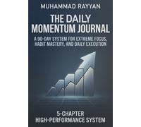 The Daily Momentum Journal.: A 90-Day System for Extreme Focus, Habit Mastery, and Daily Execution