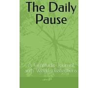 The Daily Pause: A Gratitude Journal with Weekly Reflections