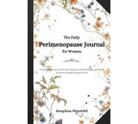The Daily Perimenopause Journal for Women: Track Symptoms, Hormonal Changes, Mood Swings, the Power of Sleep and More for Better Health and Self-Care