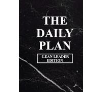 The Daily Plan Lean Leader Edition: Large (7 x 10 inches) 5mm Dot Grid 90-day Planner, Meeting Schedule Tracker, Notes, Project Management, Lean Leader Standard Work Notebook Journal